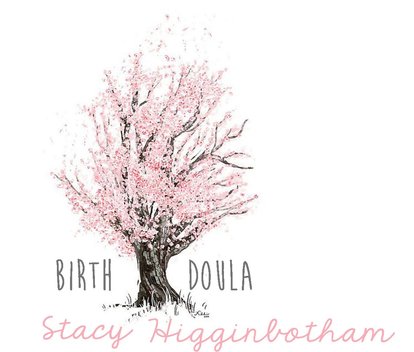 Stacy Higginbotham&nbsp; &nbsp; &nbsp; &nbsp; &nbsp;Birth Doula